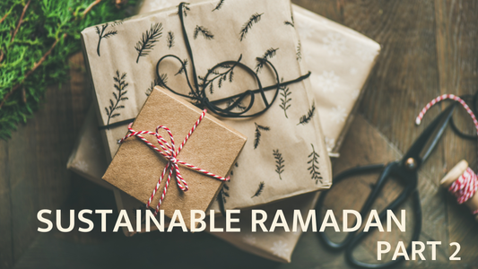 Sustainable Ramadan Part 2: Sustainable Ramadan Gift Guide