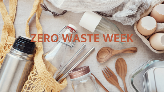 Embracing Zero Waste Week: A Simple Guide to Making a Big Difference