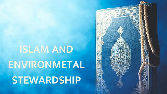 Embracing Environmental Stewardship: Insights from the Quran and Hadith