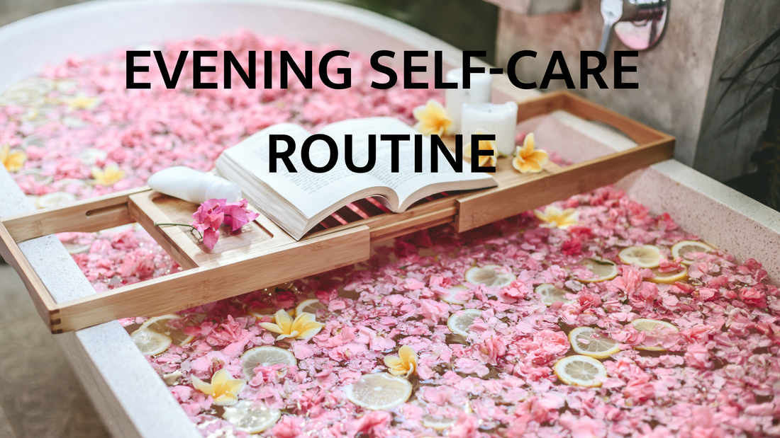 An Evening Self-Care Routine that will Relax and Refresh You