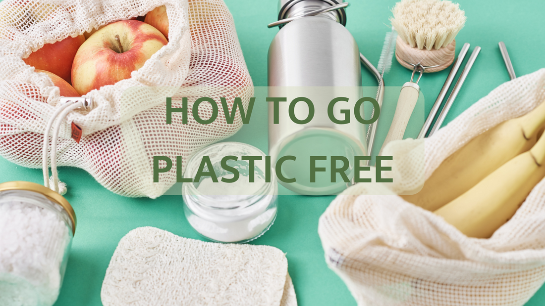 How To Go Plastic Free - 3 Simple Swaps For a Healthier Planet