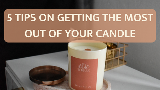 5 Tips To Get The Most Out Of Your Candles